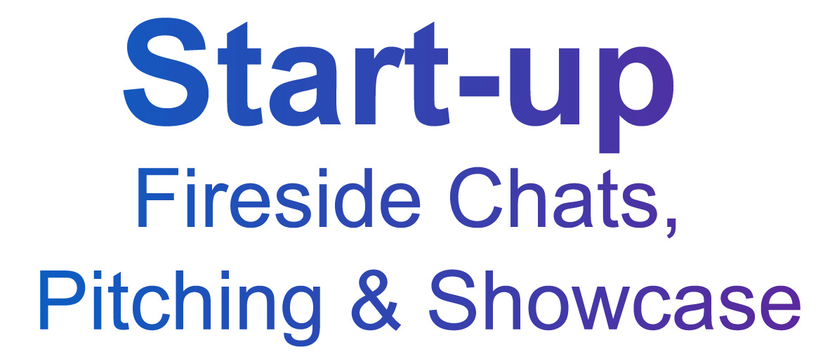 Start-up Fireside Chats, Pitching & Showcase